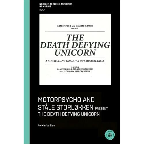 Marius Lien, Motorpsycho - The Death Defying Unicorn.. (BOK)